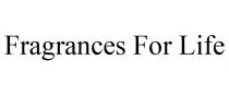 FRAGRANCES FOR LIFE