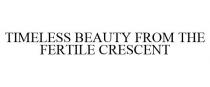 TIMELESS BEAUTY FROM THE FERTILE CRESCENT