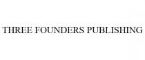 THREE FOUNDERS PUBLISHING
