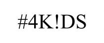 #4K!DS