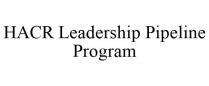 HACR LEADERSHIP PIPELINE PROGRAM