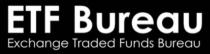 ETF BUREAU EXCHANGE TRADED FUNDS BUREAU