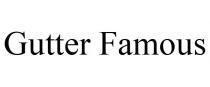 GUTTER FAMOUS