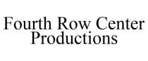 FOURTH ROW CENTER PRODUCTIONS