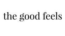 THE GOOD FEELS