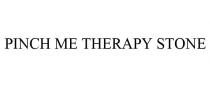 PINCH ME THERAPY STONE