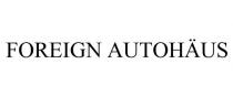 FOREIGN AUTOHUS