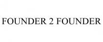 FOUNDER 2 FOUNDER