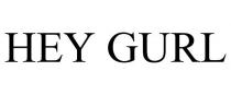 HEY GURL