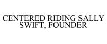 CENTERED RIDING SALLY SWIFT, FOUNDER