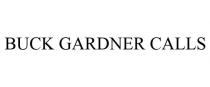 BUCK GARDNER CALLS