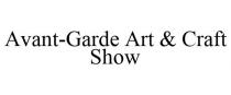 AVANT-GARDE ART & CRAFT SHOWS