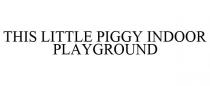 THIS LITTLE PIGGY INDOOR PLAYGROUND
