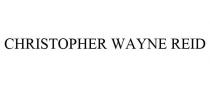 CHRISTOPHER WAYNE REID