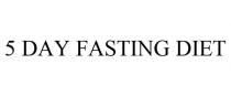 5 DAY FASTING DIET