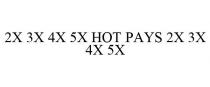 2X 3X 4X 5X HOT PAYS 2X 3X 4X 5X