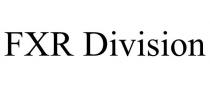 FXR DIVISION