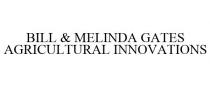 BILL & MELINDA GATES AGRICULTURAL INNOVATIONS