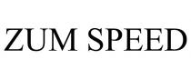 ZUM SPEED