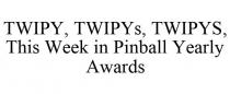 TWIPY, TWIPYS, TWIPYS, THIS WEEK IN PINBALL YEARLY AWARDS