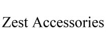 ZEST ACCESSORIES