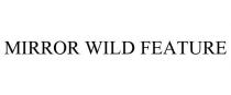 MIRROR WILD FEATURE