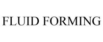 FLUID FORMING