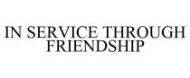 IN SERVICE THROUGH FRIENDSHIP