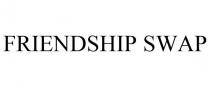 FRIENDSHIP SWAP