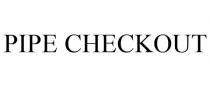 PIPE CHECKOUT