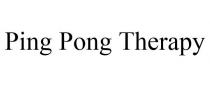 PING PONG THERAPY