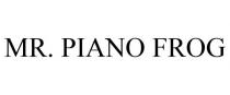 MR. PIANO FROG