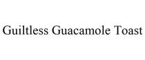 GUILTLESS GUACAMOLE TOAST