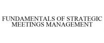 FUNDAMENTALS OF STRATEGIC MEETINGS MANAGEMENT