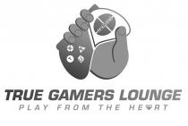 TRUE GAMERS TRUE GAMERS LOUNGE PLAY FROM THE HEART