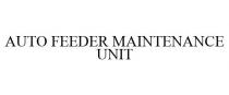 AUTO FEEDER MAINTENANCE UNIT