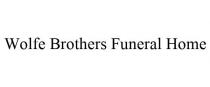 WOLFE BROTHERS FUNERAL HOME