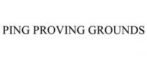 PING PROVING GROUNDS