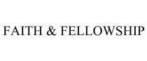 FAITH & FELLOWSHIP