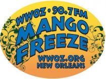 WWOZ 90.7 FM MANGO FREEZE WWNO.ORG NEW ORLEANS