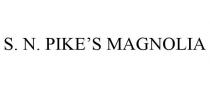 S. N. PIKE'S MAGNOLIA