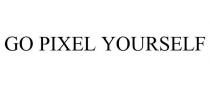 GO PIXEL YOURSELF
