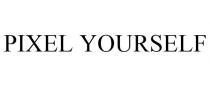 PIXEL YOURSELF