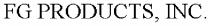 FG PRODUCTS, INC.