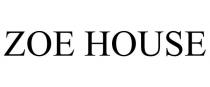 ZOE HOUSE