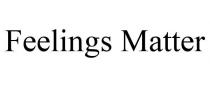 FEELINGS MATTER
