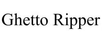 GHETTO RIPPER