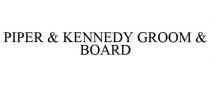 PIPER & KENNEDY GROOM & BOARD