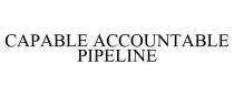 CAPABLE ACCOUNTABLE PIPELINE