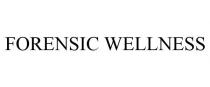 FORENSIC WELLNESS
